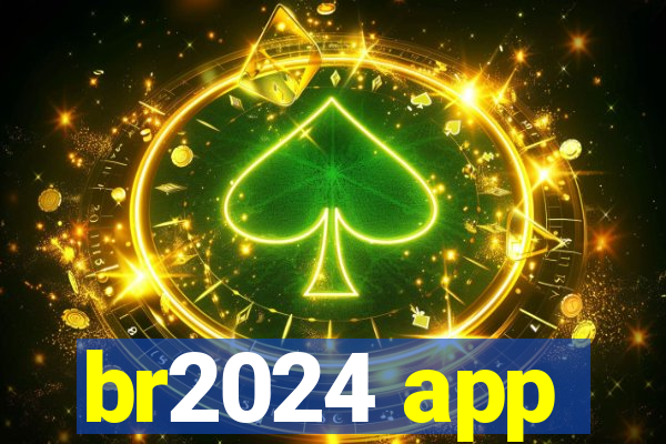 br2024 app